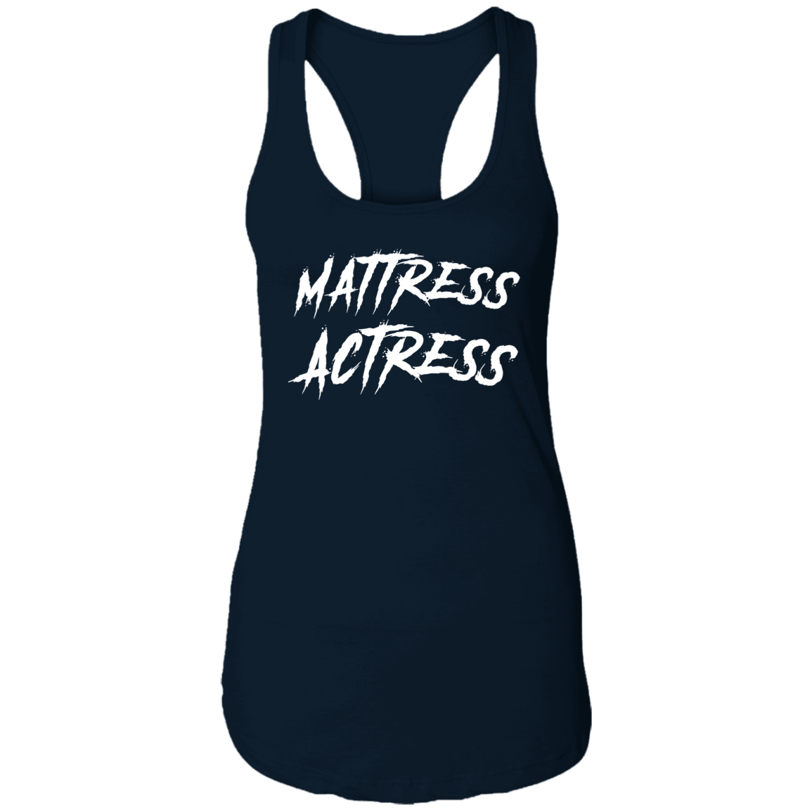 "Mattress Actress" Ladies Ideal Racerback Tank